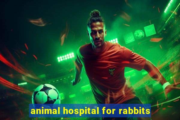 animal hospital for rabbits